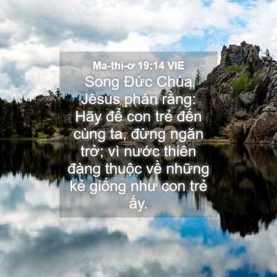 Picture 04 - Ma-thi-ơ 19:14 VIE - Song Đức Chúa Jêsus phán rằng: Hãy để - Bible Verse Picture