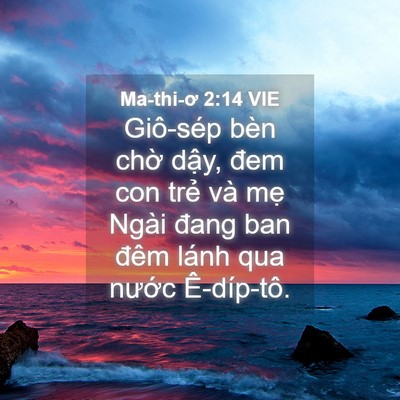 Picture 04 - Ma-thi-ơ 2:14 VIE - Giô-sép bèn chờ dậy, đem con trẻ và - Bible Verse Picture