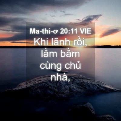 Picture 04 - Ma-thi-ơ 20:11 VIE - Khi lãnh rồi, lằm bằm cùng chủ - Bible Verse Picture