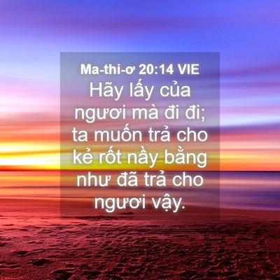 Picture 04 - Ma-thi-ơ 20:14 VIE - Hãy lấy của ngươi mà đi đi; ta muốn - Bible Verse Picture