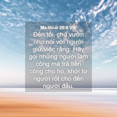 Picture 04 - Ma-thi-ơ 20:8 VIE - Đến tối, chủ vườn nho nói với - Bible Verse Picture