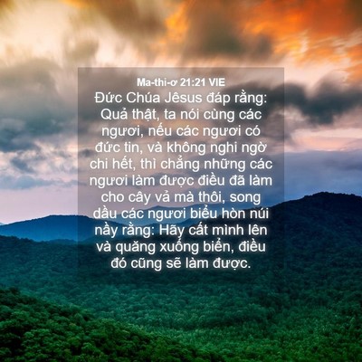 Picture 04 - Ma-thi-ơ 21:21 VIE - Đức Chúa Jêsus đáp rằng: Quả thật, - Bible Verse Picture