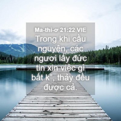 Picture 04 - Ma-thi-ơ 21:22 VIE - Trong khi cầu nguyện, các ngươi lấy - Bible Verse Picture