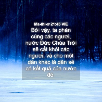 Picture 04 - Ma-thi-ơ 21:43 VIE - Bởi vậy, ta phán cùng các ngươi, nước - Bible Verse Picture