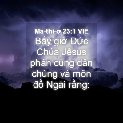 Picture 04 - Ma-thi-ơ 23:1 VIE - Bấy giờ Đức Chúa Jêsus phán cùng dân - Bible Verse Picture