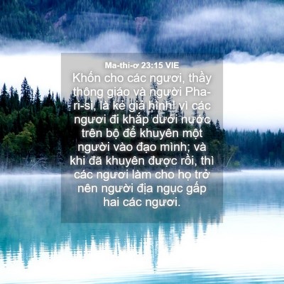 Picture 04 - Ma-thi-ơ 23:15 VIE - Khốn cho các ngươi, thầy thông giáo và - Bible Verse Picture
