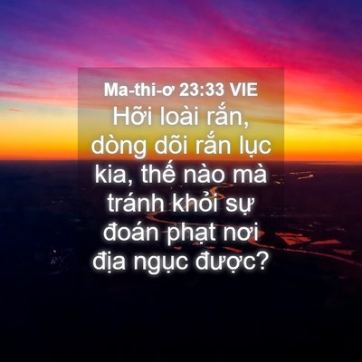 Picture 04 - Ma-thi-ơ 23:33 VIE - Hỡi loài rắn, dòng dõi rắn lục kia, - Bible Verse Picture