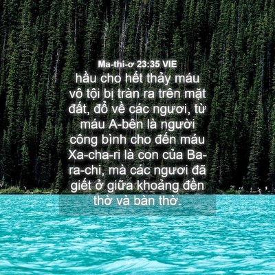 Picture 04 - Ma-thi-ơ 23:35 VIE - hầu cho hết thảy máu vô tội bị tràn - Bible Verse Picture