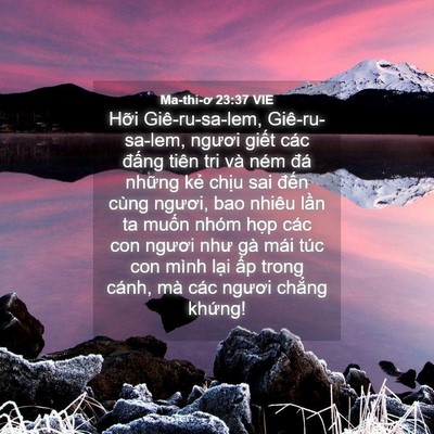Picture 04 - Ma-thi-ơ 23:37 VIE - Hỡi Giê-ru-sa-lem, Giê-ru-sa-lem, ngươi - Bible Verse Picture