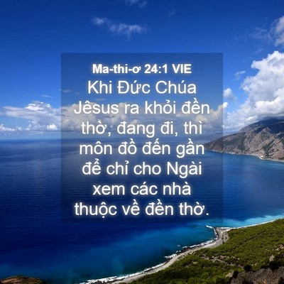 Picture 04 - Ma-thi-ơ 24:1 VIE - Khi Đức Chúa Jêsus ra khỏi đền thờ, - Bible Verse Picture