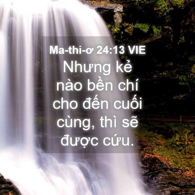 Picture 04 - Ma-thi-ơ 24:13 VIE - Nhưng kẻ nào bền chí cho đến cuối - Bible Verse Picture