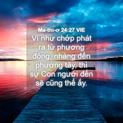 Picture 04 - Ma-thi-ơ 24:27 VIE - Vì như chớp phát ra từ phương đông, - Bible Verse Picture