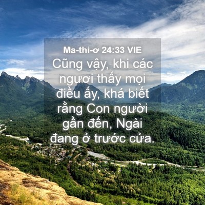 Picture 04 - Ma-thi-ơ 24:33 VIE - Cũng vậy, khi các ngươi thấy mọi - Bible Verse Picture