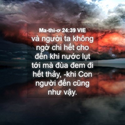 Picture 04 - Ma-thi-ơ 24:39 VIE - và người ta không ngờ chi hết cho đến - Bible Verse Picture