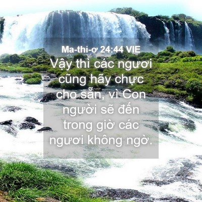 Picture 04 - Ma-thi-ơ 24:44 VIE - Vậy thì các ngươi cũng hãy chực cho - Bible Verse Picture