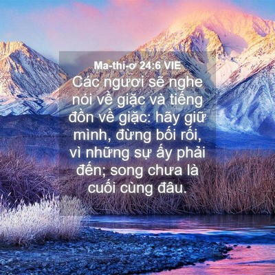 Picture 04 - Ma-thi-ơ 24:6 VIE - Các ngươi sẽ nghe nói về giặc và - Bible Verse Picture