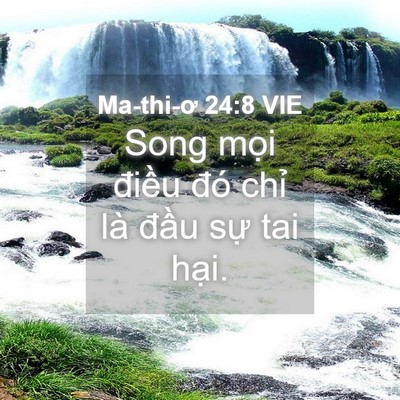 Picture 04 - Ma-thi-ơ 24:8 VIE - Song mọi điều đó chỉ là đầu sự tai - Bible Verse Picture