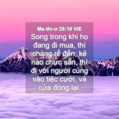 Picture 04 - Ma-thi-ơ 25:10 VIE - Song trong khi họ đang đi mua, thì chàng - Bible Verse Picture