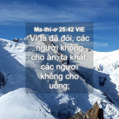 Picture 04 - Ma-thi-ơ 25:42 VIE - Vì ta đã đói, các ngươi không cho ăn; - Bible Verse Picture