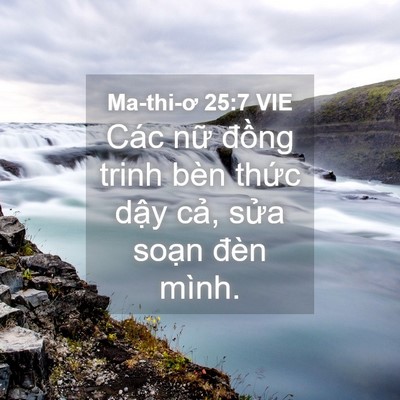 Picture 04 - Ma-thi-ơ 25:7 VIE - Các nữ đồng trinh bèn thức dậy cả, - Bible Verse Picture