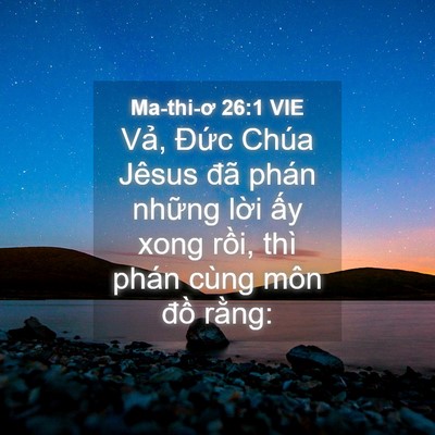 Picture 04 - Ma-thi-ơ 26:1 VIE - Vả, Đức Chúa Jêsus đã phán những - Bible Verse Picture
