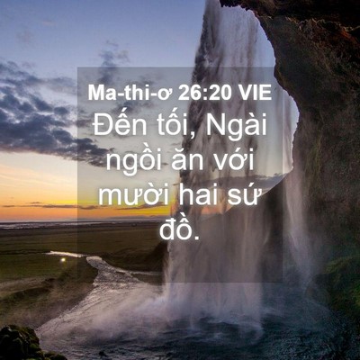 Picture 04 - Ma-thi-ơ 26:20 VIE - Đến tối, Ngài ngồi ăn với mười hai - Bible Verse Picture