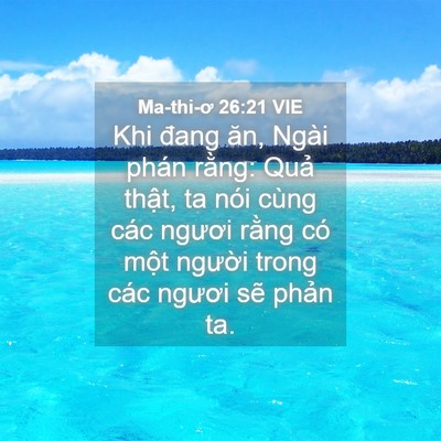 Picture 04 - Ma-thi-ơ 26:21 VIE - Khi đang ăn, Ngài phán rằng: Quả thật, - Bible Verse Picture
