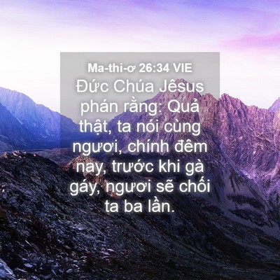 Picture 04 - Ma-thi-ơ 26:34 VIE - Đức Chúa Jêsus phán rằng: Quả thật, - Bible Verse Picture