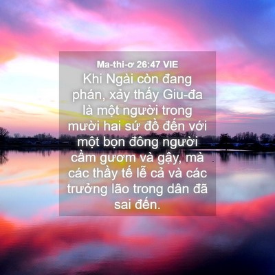 Picture 04 - Ma-thi-ơ 26:47 VIE - Khi Ngài còn đang phán, xảy thấy Giu-đa - Bible Verse Picture