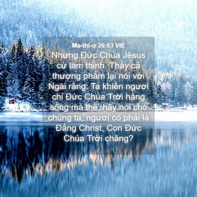 Picture 04 - Ma-thi-ơ 26:63 VIE - Nhưng Đức Chúa Jêsus cứ làm thinh. - Bible Verse Picture