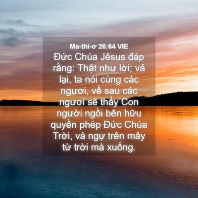 Picture 04 - Ma-thi-ơ 26:64 VIE - Đức Chúa Jêsus đáp rằng: Thật như - Bible Verse Picture