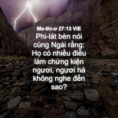 Picture 04 - Ma-thi-ơ 27:13 VIE - Phi-lát bèn nói cùng Ngài rằng: Họ có - Bible Verse Picture
