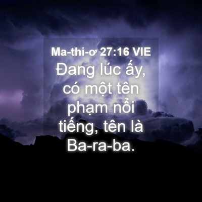 Picture 04 - Ma-thi-ơ 27:16 VIE - Đang lúc ấy, có một tên phạm nổi - Bible Verse Picture
