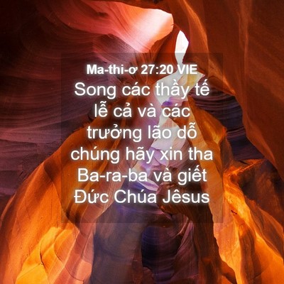 Picture 04 - Ma-thi-ơ 27:20 VIE - Song các thầy tế lễ cả và các - Bible Verse Picture