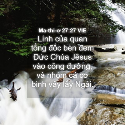 Picture 04 - Ma-thi-ơ 27:27 VIE - Lính của quan tổng đốc bèn đem Đức - Bible Verse Picture