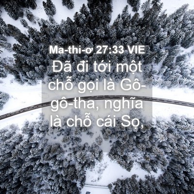 Picture 04 - Ma-thi-ơ 27:33 VIE - Đã đi tới một chỗ gọi là Gô-gô-tha, - Bible Verse Picture