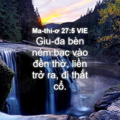 Picture 04 - Ma-thi-ơ 27:5 VIE - Giu-đa bèn ném bạc vào đền thờ, liền - Bible Verse Picture