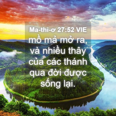 Picture 04 - Ma-thi-ơ 27:52 VIE - mồ mả mở ra, và nhiều thây của các - Bible Verse Picture