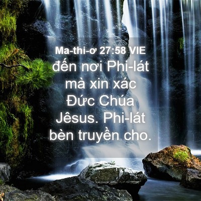 Picture 04 - Ma-thi-ơ 27:58 VIE - đến nơi Phi-lát mà xin xác Đức Chúa - Bible Verse Picture