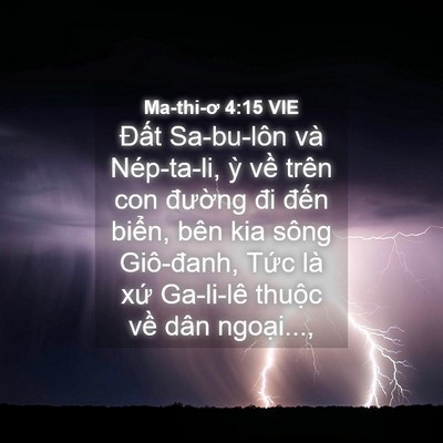 Picture 04 - Ma-thi-ơ 4:15 VIE - Đất Sa-bu-lôn và Nép-ta-li, ỳ về trên - Bible Verse Picture