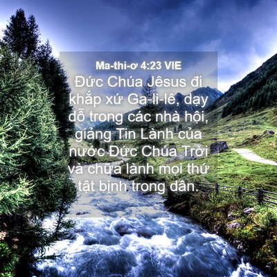 Picture 04 - Ma-thi-ơ 4:23 VIE - Đức Chúa Jêsus đi khắp xứ Ga-li-lê, - Bible Verse Picture