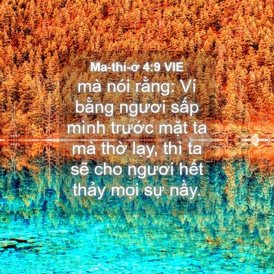 Picture 04 - Ma-thi-ơ 4:9 VIE - mà nói rằng: Ví bằng ngươi sấp mình - Bible Verse Picture