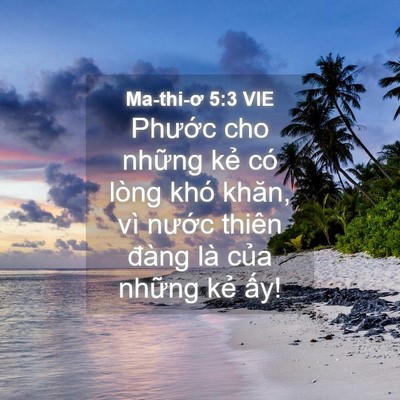 Picture 04 - Ma-thi-ơ 5:3 VIE - Phước cho những kẻ có lòng khó khăn, - Bible Verse Picture