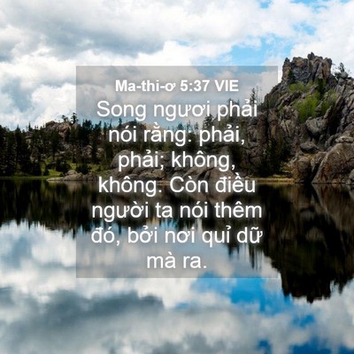 Picture 04 - Ma-thi-ơ 5:37 VIE - Song ngươi phải nói rằng: phải, phải; - Bible Verse Picture