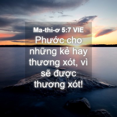 Picture 04 - Ma-thi-ơ 5:7 VIE - Phước cho những kẻ hay thương xót, vì - Bible Verse Picture