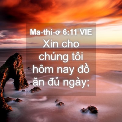 Picture 04 - Ma-thi-ơ 6:11 VIE - Xin cho chúng tôi hôm nay đồ ăn đủ - Bible Verse Picture