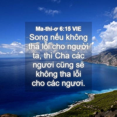 Picture 04 - Ma-thi-ơ 6:15 VIE - Song nếu không tha lỗi cho người ta, thì - Bible Verse Picture
