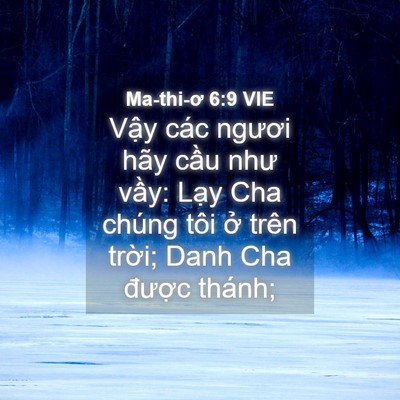 Picture 04 - Ma-thi-ơ 6:9 VIE - Vậy các ngươi hãy cầu như vầy: Lạy - Bible Verse Picture