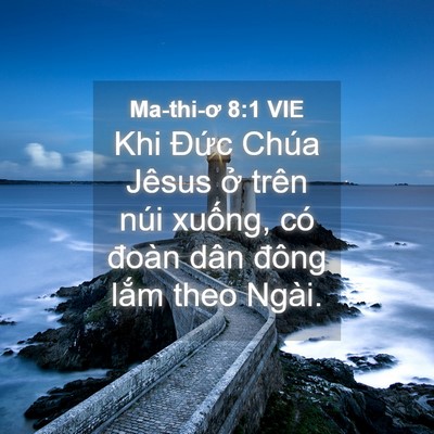 Picture 04 - Ma-thi-ơ 8:1 VIE - Khi Đức Chúa Jêsus ở trên núi xuống, - Bible Verse Picture