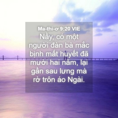 Picture 04 - Ma-thi-ơ 9:20 VIE - Nầy, có một người đàn bà mắc bịnh - Bible Verse Picture